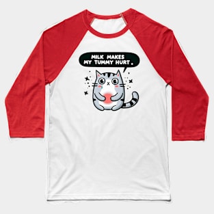 Milk makes my tummy hurt - Cat Baseball T-Shirt